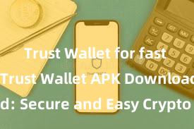 Trust Wallet for fast payments Trust Wallet APK Download: Secure and Easy Crypto Wallet Access